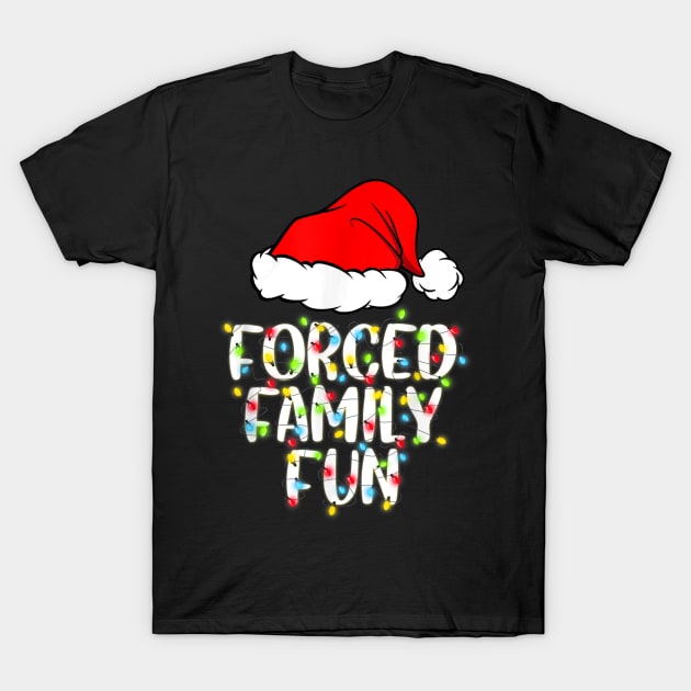 Forced Family Fun Sarcastic Christmas Funny Gift T-Shirt by HBart